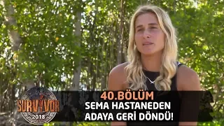 Sema hastaneden adaya geri döndü! | 40.Bölüm | Survivor 2018