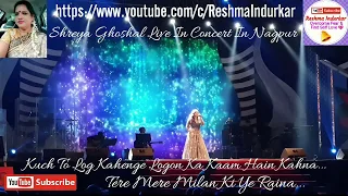 Shreya Ghoshal Live In Concert In Nagpur | #19 | Kuch To Log | Tere Mere Milan Ki | Reshma Indurkar