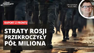 Straty Rosji przekroczyły PÓŁ MILIONA. Raport z frontu | dr Marek Kozubel