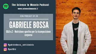 S2M Podcast Ep.28 w/ Gabriele Bossa - Q&A n.2 - Nutrizione sportiva per la ricomposizione corporea