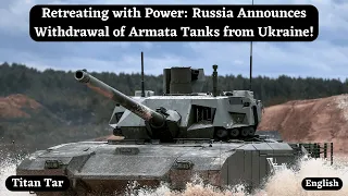 Retreating with Power: Russia Announces Withdrawal of Armata Tanks from Ukraine!