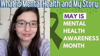 What is Mental Health and My Story. #MentalHealthAwarenessMonth