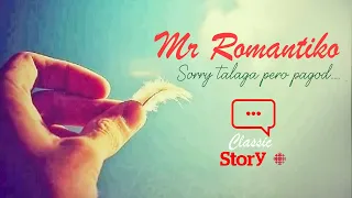 Mr Romantiko - Sorry talaga pero pagod... | Classic Drama Story