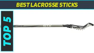 Top 5 Best Lacrosse Sticks in 2023