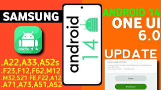 Samsung OneUI 6.0 Android 14 Update🔥- A23,A52s,F23,A22,A33,A03s,A12,M12,F12,A51,S21 FE,A52s,A73
