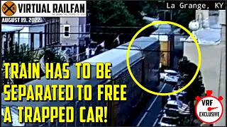 TRAIN HAS TO BE SEPARATED TO FREE A TRAPPED CAR IN LA GRANGE, KY!  VRF EXCLUSIVE 8/19/22