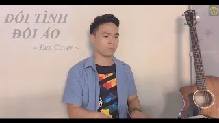 ĐỔI TÌNH ĐỔI ÁO | GIA HUY SINGER | Ken Cover (Lyrics) - Đổi tình đổi áo đổi cả giấc mơ.....