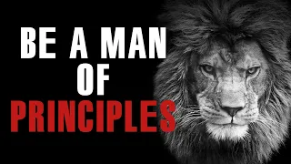 Be A Man Of Principles - Great Motivational Speech 2022