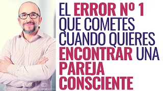 El error nº 1 que cometes cuando quieres encontrar pareja