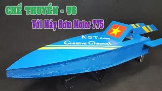 Chế Thuyền - Cano V6 Từ Máy Bơm Motor 775