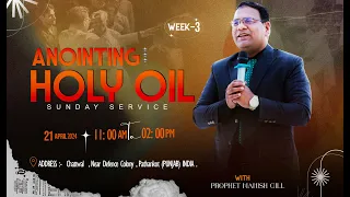 SUNDAY HOLY OIL PRAYER SERVICE WEEK-3 WITH PROPHET  MANISH GILL  (21 APRIL 2024  )