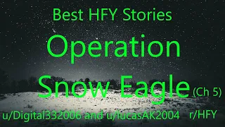 Best HFY Reddit Stories: Operation Snow Eagle: Chapter 5 (r/HFY)