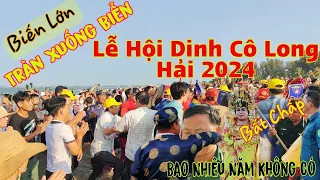 Bất Chấp Nguy Hiểm Tràn Xuống Biển Làm Điều Này Tại Lễ Hội Dinh Cô Long Hải 2024