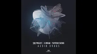 Sun Project & X Dream & Tsuyoshi Suzuki _ Audio Drugs 2019
