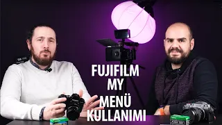 Fujifilm Kişiselleştirilebilir Ayarlar ve My Menu Kullanımı - Evren Tunçalp & Oğuz Kandemir