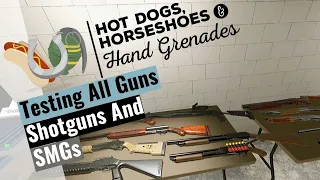 Shotguns And SMGs - Testing All Guns - Hot Dogs, Horseshoes & Hand Grenades