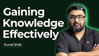 Kunal Shah - How to Gain Knowledge Effectively | Insightful Doses 2022