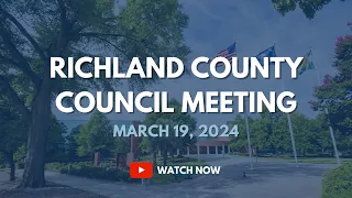Richland County Council Meeting, March 19, 2024