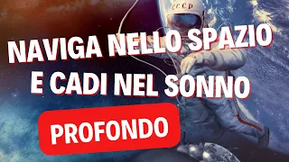 Astronauta che esplora lo spazio - Sottofondo efficace per rilassarsi e favorire il sonno profondo