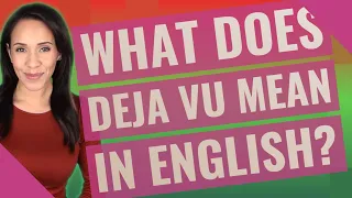 What does deja vu mean in English?