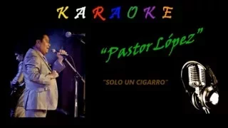 Karaoke - Cumbia - Solo un Cigarro - Pastor López