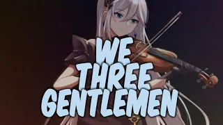 nightcore - we three gentlemen 《Linsey Stirling》