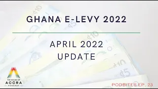 GHANA E-LEVY UPDATE | APRIL 2022 | PODBITES EP. 23 | THE SOUND OF ACCRA PODCAST  🇬🇭