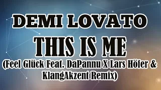 Demi Lovato - This Is Me (Feel Glück Feat. DaPannu X Lars Höfer & KlangAkzent Remix)