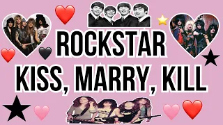 Rockstar kiss marry kill