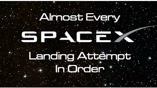 (Almost) Every SpaceX Landing, In Order