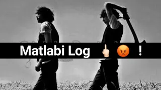 Sab Matlab Se He Yaad Karte Hai 🖕🏻😡 | Matlabi Log Shayari Status | 🔥 Attitude Whatsapp Status