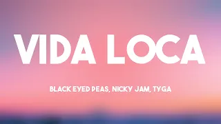 VIDA LOCA - Black Eyed Peas, Nicky Jam, Tyga {Lyrics Video} 🐡