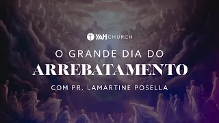 O GRANDE DIA DO ARREBATAMENTO - Ao Vivo - Se Prepare Igreja - Lamartine Posella