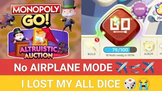 No Airplane Mode Trick , Lost My all Dice 😢 | Monopoly go Gameplay : ALTRUISTIC AUCTION #monopolygo