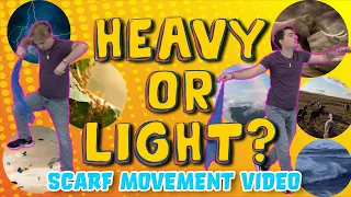 Is it Heavy or Light? | Scarf Movement Video