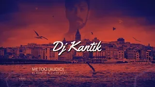 Dj Kantik Ft. Alper Eğri - Me To (Audio)