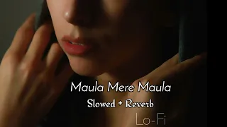 Maula Mere Maula (Slowed + Reverb) Anwar Maula mere Maula Slowed | Another Sad Night