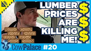 LUMBER Prices Are Hitting Us HARD!!! | Building Our Cow Palace - Ep20