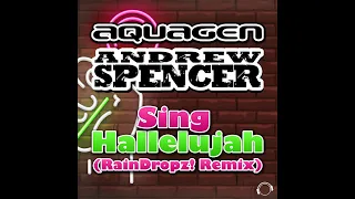 Aquagen & Andrew Spencer - Sing Hallelujah (RainDropz! Remix)