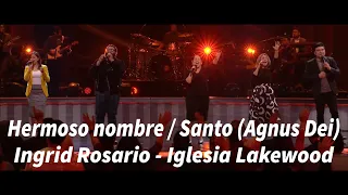 Hermoso nombre / Santo (Agnus Dei) - Ingrid Rosario - Iglesia Lakewood