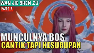 Alur Cerita Anime Donghua China - Wan Jie Shen Zhu Part 3 ⎪ LAPES