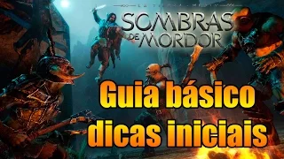 SOMBRA DE MORDOR: Guia básico. Conheça o jogo, por onde começar para aproveitar o jogo ao máximo!