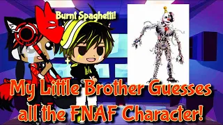 My Little Brother Guesses all the FNAF Characters!