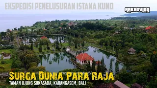 Eps. 6 Ekspedisi Penelusuran Istana Kuno : Taman Ujung Soekasada, Karangasem, Bali
