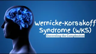 Wernicke-Korsakoff Syndrome: Beyond Memory Loss