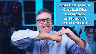 How Serious is Your Cervical Stenosis or Cervical Disc Herniation? Let's Find Out!