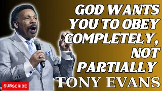 God in You - God Wants You to Obey Completely, Not Partially - Tony Evans 2023