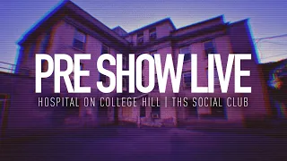 Pre Show Live | Hospital on College Hill | THS Social Club