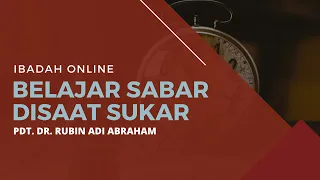 Ibadah Online 30 Agustus '20 - BELAJAR SABAR DISAAT SUKAR - Pdt. Dr. Rubin Adi Abraham