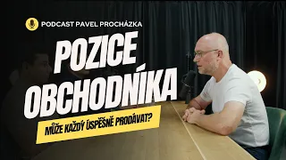 Pavel Procházka: Pozice obchodníka. Může každý úspěšně prodávat?